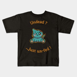 Undead ? Just un-fed ! Kids T-Shirt